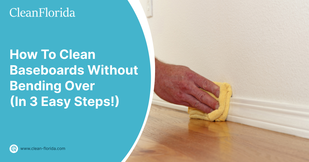 How To Clean Baseboards Without Bending Over (In 3 Easy Steps!)