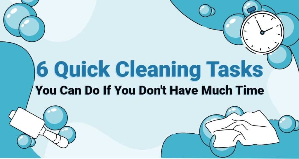 6 Quick Cleaning Tasks You Can Do If You Don’t Have Much Time