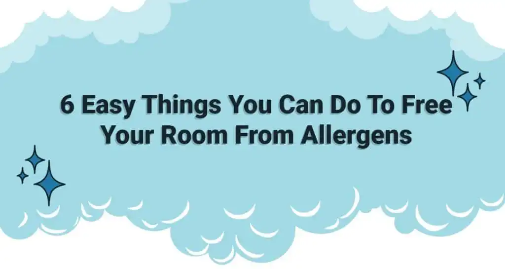 6 Easy Things You Can Do To Free Your Room From Allergens